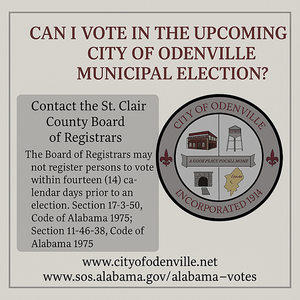 Can You Vote in the Upcoming Odenville Municipal Election? Make sure you’re ready! To vote in the City of Odenville Municipal Election, you
